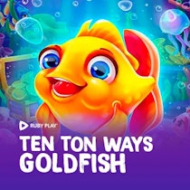 Ten Ton Ways Goldfish